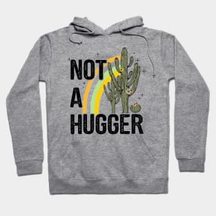 Not A Hugger - Funny Sarcastic Cactus Antisocial Hoodie